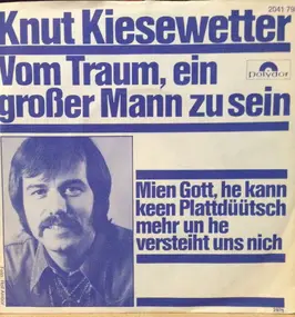 Knut Kiesewetter - Vom Traum Ein Großer Mann Zu Sein / Mien Gott