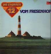 Knut Kiesewetter, Fiede Kay, Ursel Wolf ... - Die Grossen 12 vom Fresenhof