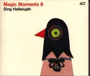 Knut Reiersrud, Ida Sand a.o. - Magic Moments 8 - Sing Hallelujah