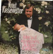 Knut Kiesewetter - Hör' Auf Zu Weinen, Kleiner Liebling / Molly