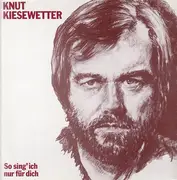 LP - Knut Kiesewetter - So Sing' Ich Nur Für Dich