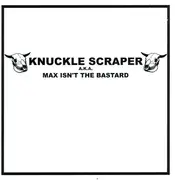 7inch Vinyl Single - Knuckle Scraper - Max Isn't The Bastard