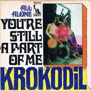 7inch Vinyl Single - Krokodil - You're Still A Part Of Me - no sleeve