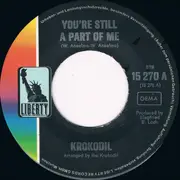 7inch Vinyl Single - Krokodil - You're Still A Part Of Me - no sleeve