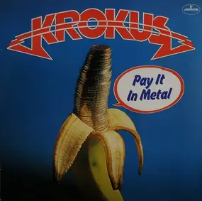 Krokus - Pay It In Metal