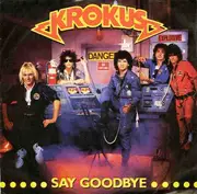 7inch Vinyl Single - Krokus - Say Goodbye