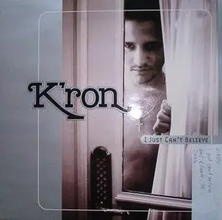 Kron - I just can't believe