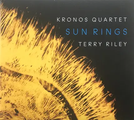 Kronos Quartet , Terry Riley - Sun Rings
