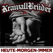 Krawallbrüder - Heute - Morgen - Für Immer