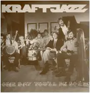 Kraftjazz Düsseldorf - Some Day You'll Be Sorry