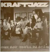 Kraftjazz Düsseldorf - Some Day You'll Be Sorry