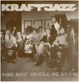 Kraftjazz Düsseldorf - Some Day You'll Be Sorry