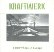 Kraftwerk - Somewhere In Europe