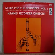 Krainis Recorder Consort - Music For The Recorder Vol. 1 (Five Centuries Of Dance Music For Recorders)