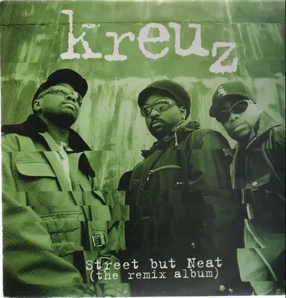 Kreuz - Street But Neat (The Remix Album)