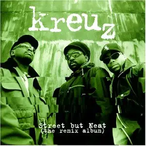 Kreuz - Street but neat / The Remix Album