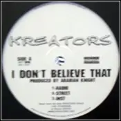 Kreators - I Don't Believe That / Ain't Nuttin