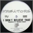 12inch Vinyl Single - Kreators - I Don't Believe That / Ain't Nuttin