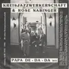 7inch Vinyl Single - Kreisjazzwerkerschaft & Rose Nabinger - Papa De-Da-Da