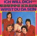 7inch Vinyl Single - Kreis - Ich Will Dich / Wirst Du Da Sein