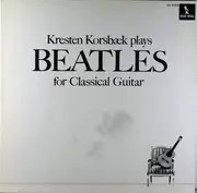 LP - Kresten Korsbæk - Kresten Korsbæk Plays Beatles For Classical Guitar