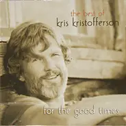 Kris Kristofferson - The Best Of Kris Kristofferson - For The Good Times