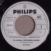 7inch Vinyl Single - Kris Kruse - Je Reviens, Ich Komme Wieder / Es Ist Leider Viel Zu Spät