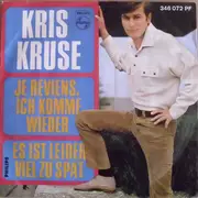 7inch Vinyl Single - Kris Kruse - Je Reviens, Ich Komme Wieder / Es Ist Leider Viel Zu Spät