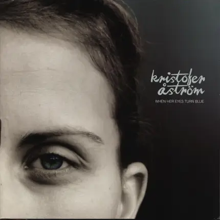 Kristofer Åström - When Her Eyes Turn Blue