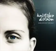 Kristofer Åström - When Her Eyes Turn Blue