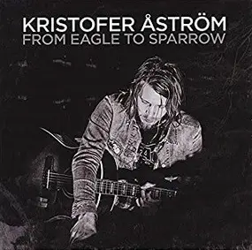 Kristofer Astrom - From Eagle to Sparrow