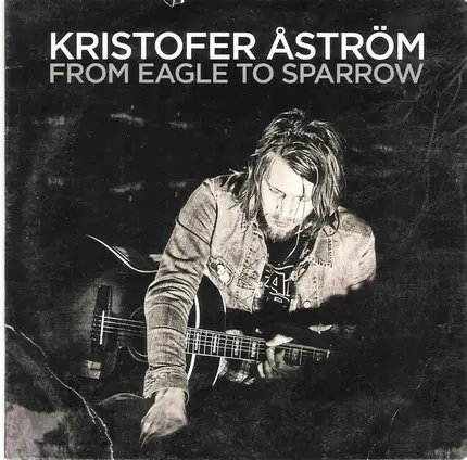 Kristofer Åström - From Eagle to Sparrow
