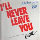 12inch Vinyl Single - Kristal - I' Ll Never Leave You
