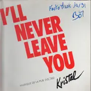 Kristal - I' Ll Never Leave You