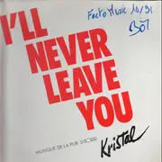 12inch Vinyl Single - Kristal - I' Ll Never Leave You