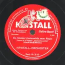Schellack - Kristall-Orchester - Du Blonde Lindenwirtin Vom Rhein / Zu Jeder Liebe Gehört Ein Gläschen