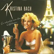 7inch Vinyl Single - Kristina Bach - Er Schenkte Mir Den Eiffelturm