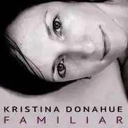 Kristina Donahue - Familiar
