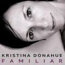 Kristina Donahue - Familiar
