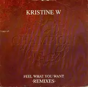 12inch Vinyl Single - Kristine W - Feel What You Want (Remixes)