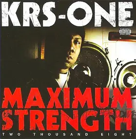 KRS-One - Maximum Strength (Two Thousand Eight)