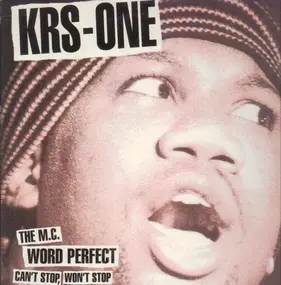 KRS-One - Can't Stop, Won't Stop / The MC / Word Perfect