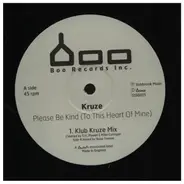 Kruze - Please Be Kind (To This Heart of Mine)