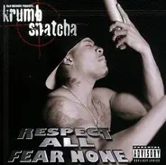 Krumb Snatcha - Respect All Fear None