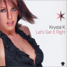 Krystal K - Lets Get It Right