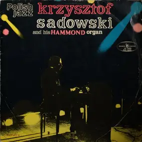 Krzysztof Sadowski - Krzysztof Sadowski And His Hammond Organ