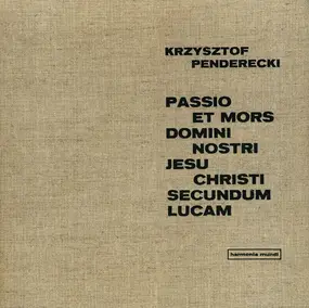 Krzysztof Penderecki - Passio Et Mors Domini Nostri Jesu Christi Secundum Lucam