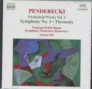 Krzysztof Penderecki , Polish National Radio Symphony Orchestra , Antoni Wit - Orchestral Works Vol. 1 - Symphony No. 3 • Threnody