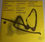 LP - Penderecki / Bacewicz / Malawski - Tren Pamięci Ofiar Hiroszimy / Muzyka Na Smyczki Trąbki I Perkusję / Etiudy Symfoniczne - Blue labels
