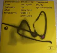 Penderecki / Bacewicz / Malawski - Tren Pamięci Ofiar Hiroszimy / Muzyka Na Smyczki Trąbki I Perkusję / Etiudy Symfoniczne